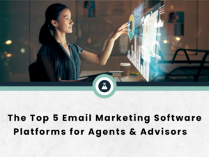 Top 5 Email Marketing Software Platforms For Agents and Advisors