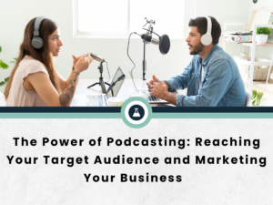 The Power of Podcasting Reaching Your Target Audience and Marketing Your Business