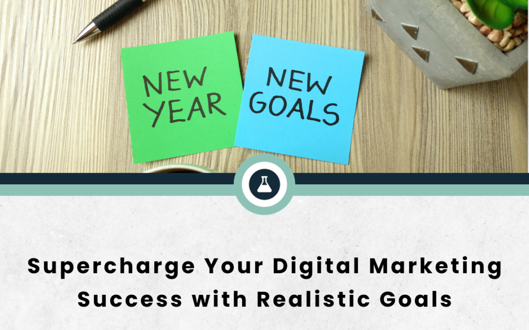 Supercharge Your Digital Marketing Success with Realistic Goals